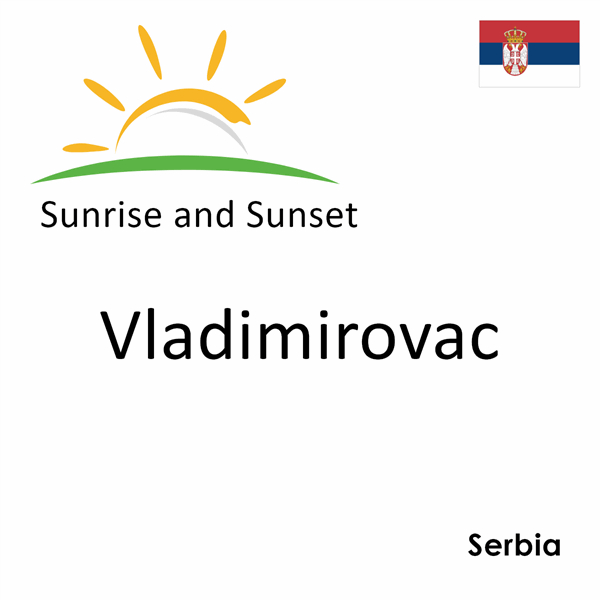 Sunrise and sunset times for Vladimirovac, Serbia