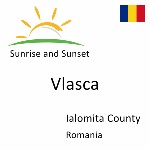 Sunrise and sunset times for Vlasca, Ialomita County, Romania