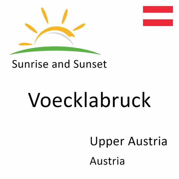 Sunrise and sunset times for Voecklabruck, Upper Austria, Austria