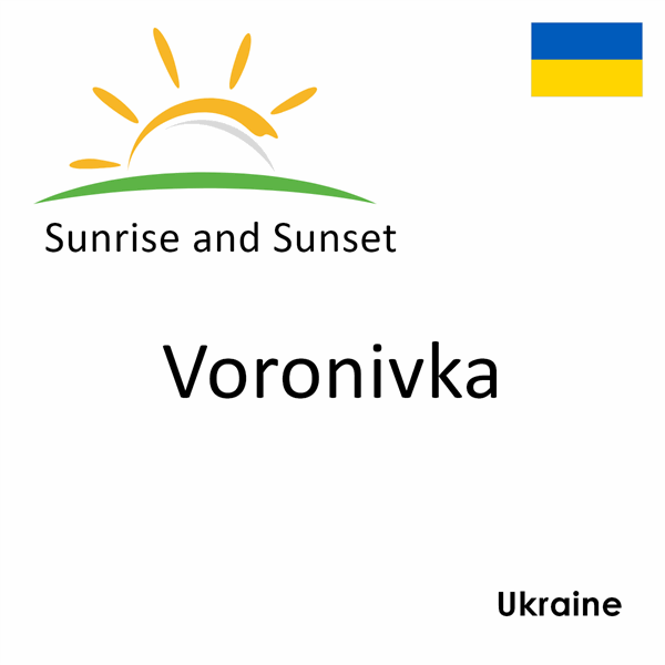 Sunrise and sunset times for Voronivka, Ukraine