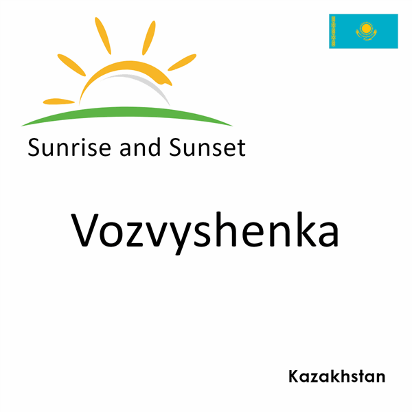 Sunrise and sunset times for Vozvyshenka, Kazakhstan