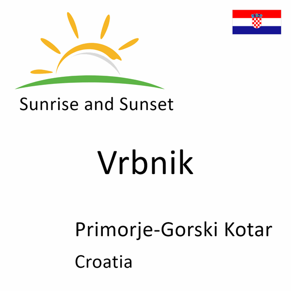 Sunrise and sunset times for Vrbnik, Primorje-Gorski Kotar, Croatia
