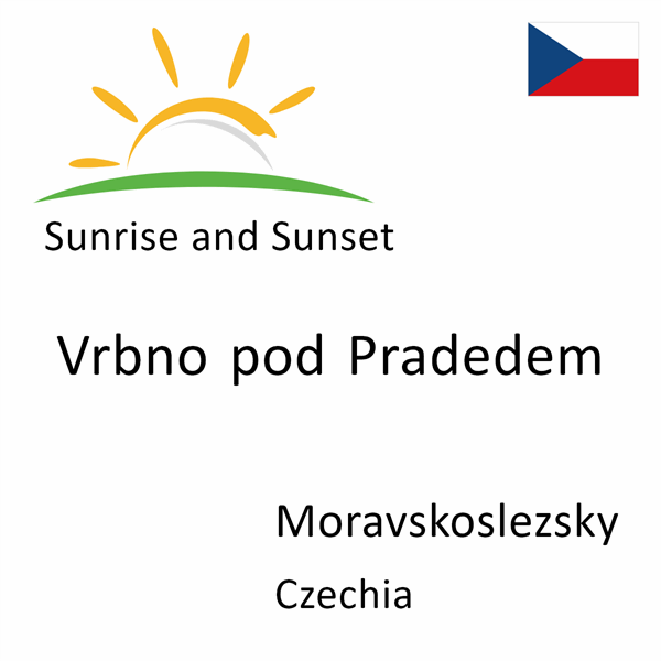 Sunrise and sunset times for Vrbno pod Pradedem, Moravskoslezsky, Czechia
