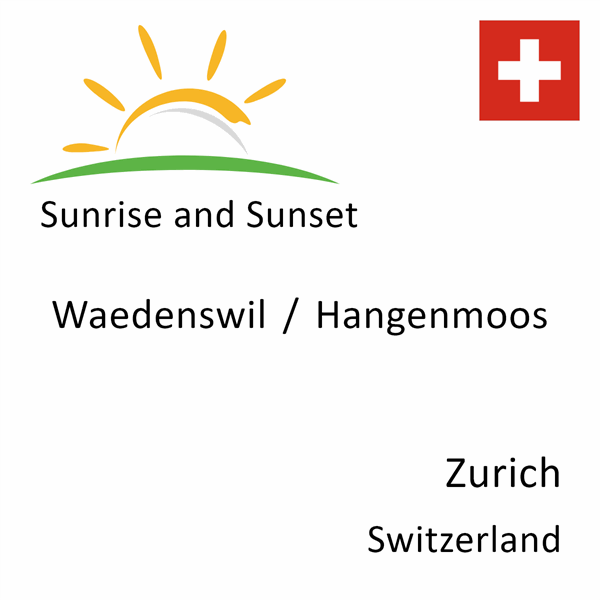 Sunrise and sunset times for Waedenswil / Hangenmoos, Zurich, Switzerland