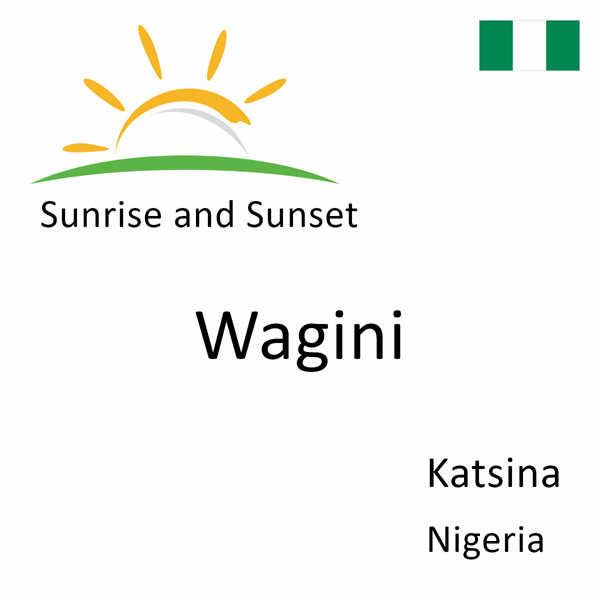 Sunrise and sunset times for Wagini, Katsina, Nigeria