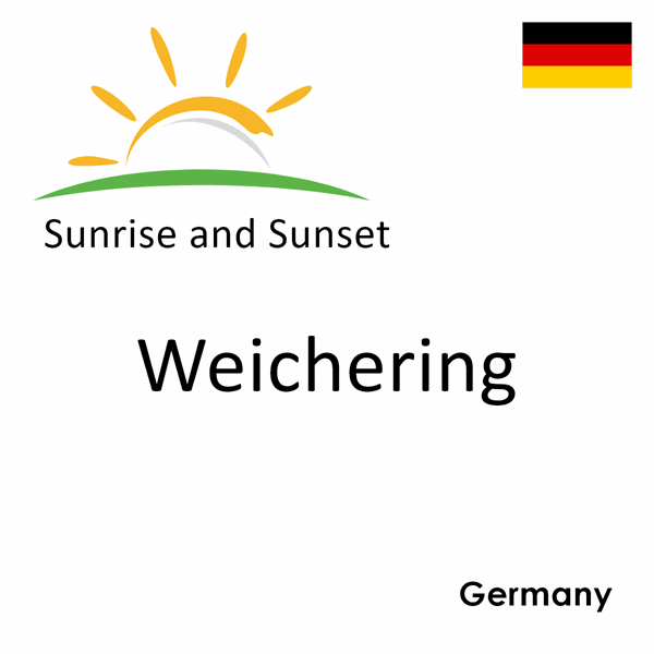 Sunrise and sunset times for Weichering, Germany