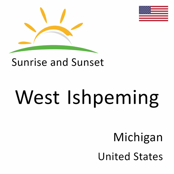 Sunrise and sunset times for West Ishpeming, Michigan, United States