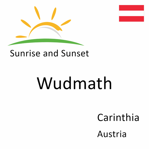 Sunrise and sunset times for Wudmath, Carinthia, Austria