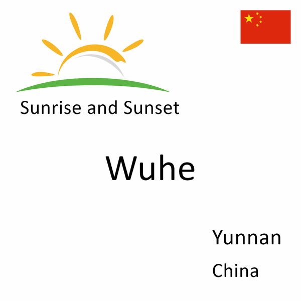 Sunrise and sunset times for Wuhe, Yunnan, China
