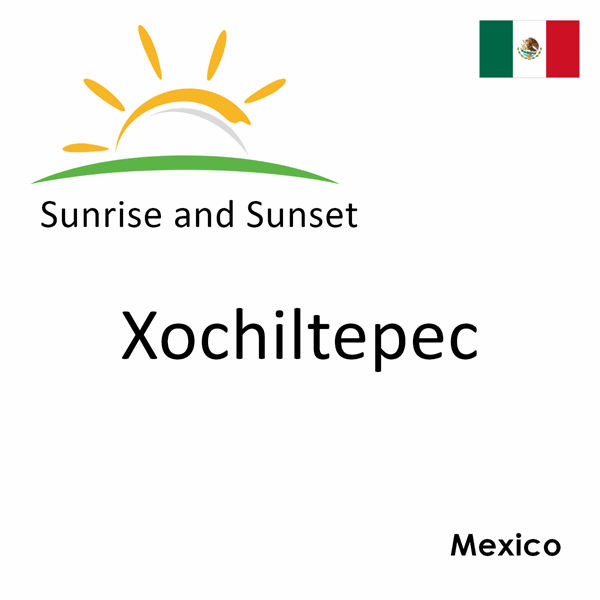 Sunrise and sunset times for Xochiltepec, Mexico