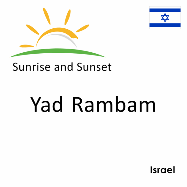 Sunrise and sunset times for Yad Rambam, Israel