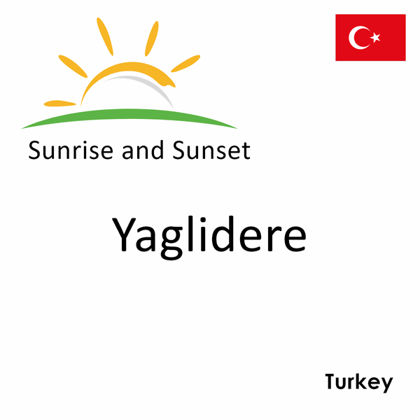 Sunrise and sunset times for Yaglidere, Turkey