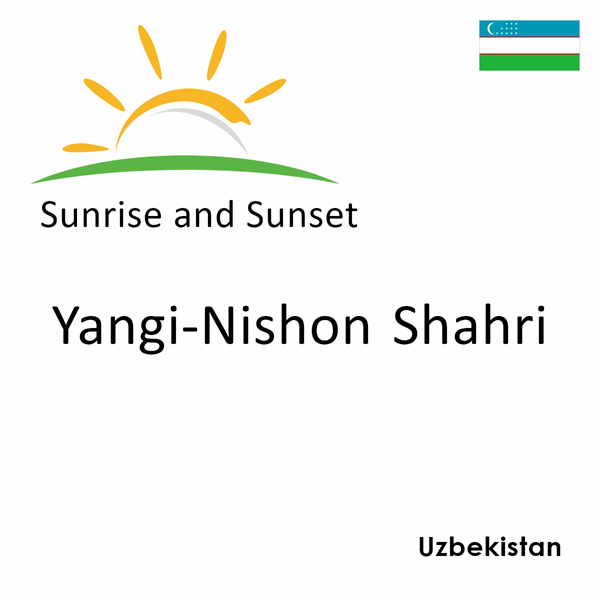 Sunrise and sunset times for Yangi-Nishon Shahri, Uzbekistan
