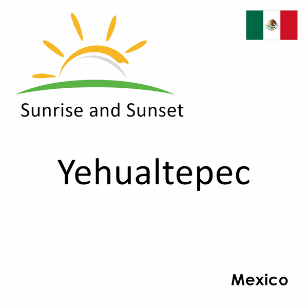 Sunrise and sunset times for Yehualtepec, Mexico