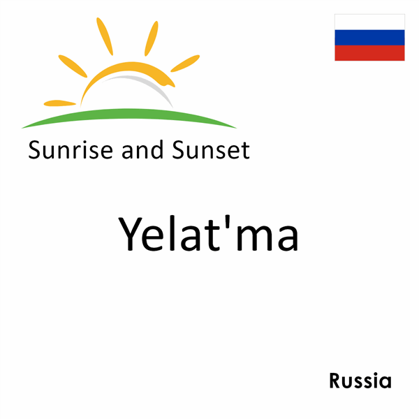 Sunrise and sunset times for Yelat'ma, Russia