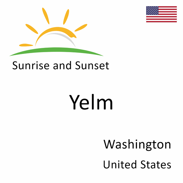 Sunrise and sunset times for Yelm, Washington, United States