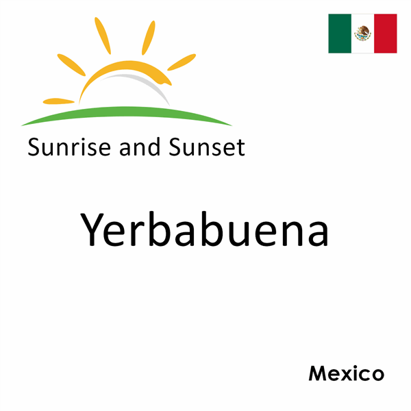 Sunrise and sunset times for Yerbabuena, Mexico