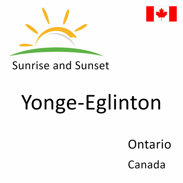 Sunrise and sunset times for Yonge-Eglinton, Ontario, Canada