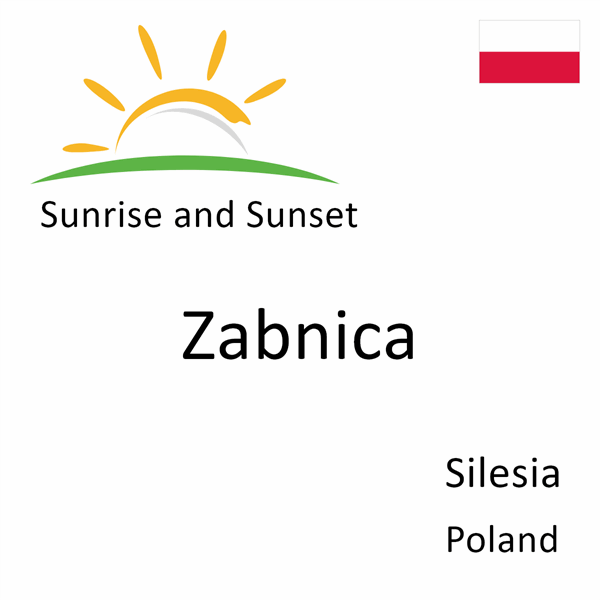 Sunrise and sunset times for Zabnica, Silesia, Poland