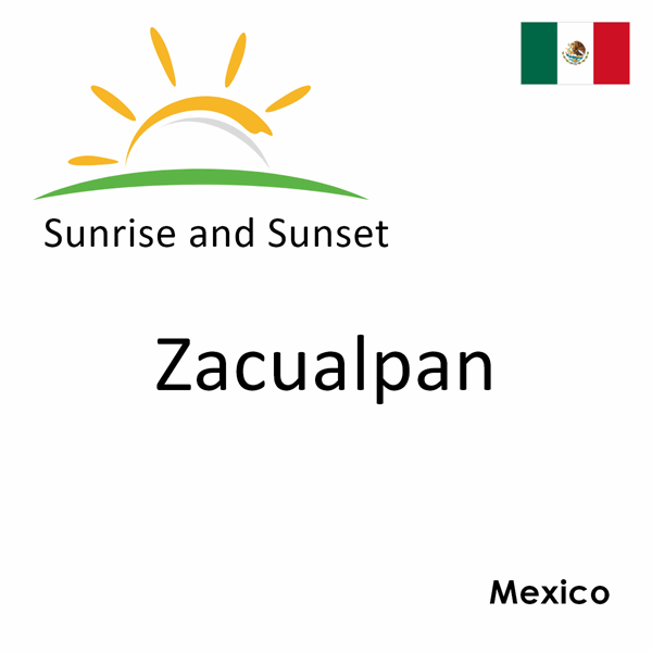 Sunrise and sunset times for Zacualpan, Mexico