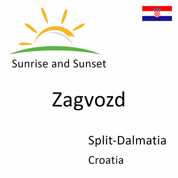 Sunrise and sunset times for Zagvozd, Split-Dalmatia, Croatia