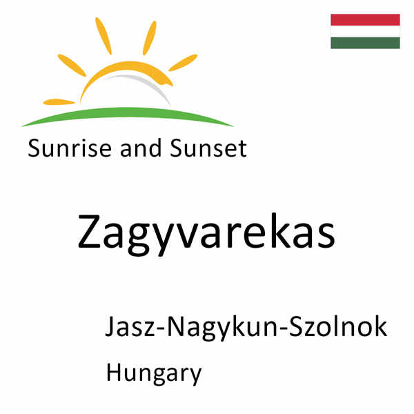 Sunrise and sunset times for Zagyvarekas, Jasz-Nagykun-Szolnok, Hungary