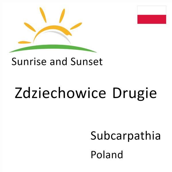 Sunrise and sunset times for Zdziechowice Drugie, Subcarpathia, Poland