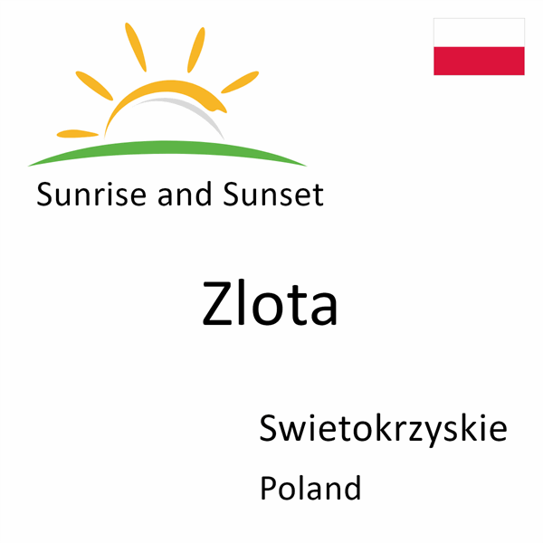 Sunrise and sunset times for Zlota, Swietokrzyskie, Poland