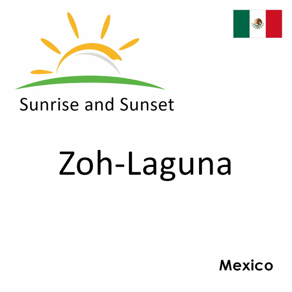 Sunrise and sunset times for Zoh-Laguna, Mexico